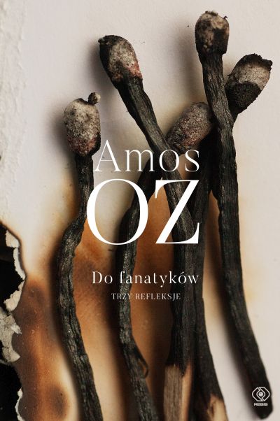 "Do Fanatyków. Trzy refleksje",  Amosa Oz